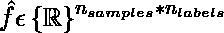  \hat{f}\epsilon \left { \mathbb{R} \right }^{n_{samples} * n_{labels}} 