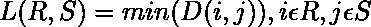 L(R, S) = min(D(i, j)), i\epsilon R, j\epsilon S