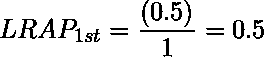  LRAP_{1st}=\dfrac{\left ( 0.5 \right )}{1} = 0.5 