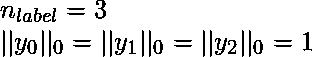  n_{label} =3 \ ||y_0||_0 = ||y_1||_0 = ||y_2||_0 = 1 \ 