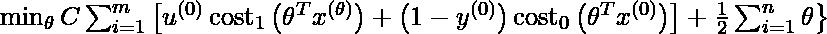  \left.\min _{\theta} C \sum_{i=1}^{m}\left[u^{(0)} \operatorname{cost}_{1}\left(\theta^{T} x^{(\theta)}\right)+\left(1-y^{(0)}\right) \operatorname{cost}_{0}\left(\theta^{T} x^{(0)}\right)\right]+\frac{1}{2} \sum_{i=1}^{n} \theta\right}